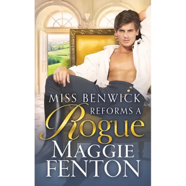 Miss Benwick Reforms a Rogue