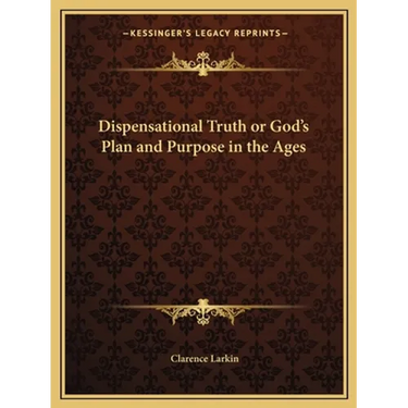 Dispensational Truth or God's Plan and Purpose in the Ages