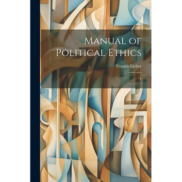 Manual of Political Ethics: 1