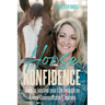 Horse Konfidence: Tools to improve your Life through an Animal Communicator's journey
