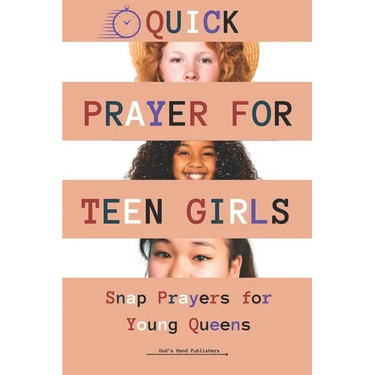 Quick Prayers for Teen Girls: Snap Prayers for Young Queens