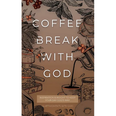 Coffee Break with God: Inspiration & Insight to Keep your Day God's Way