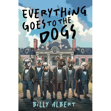 Everything Goes to The Dogs