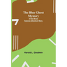 The Blue Ghost Mystery: A Rick Brant Science-Adventure Story