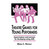 Theatre Games for Young Performers: Improvisations and Exercises for Developing Acting Skills