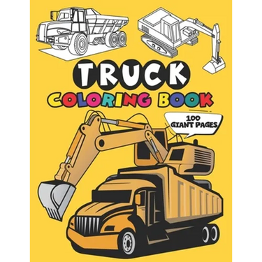 Truck Coloring Book: 50 Stunning Illustration of Truck, excavator, tractor, bulldozer, Fire Truck