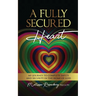 A Fully Secured Heart: My Journey to Complete Safety and Security in The Home of God