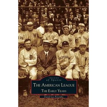 American League; The Early Years 1901-1920: Images of Sports