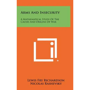 Arms And Insecurity: A Mathematical Study Of The Causes And Origins Of War