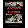 Aikido's Hidden Ground Techniques (Full Color Version)