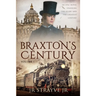 Braxton's Century: An Epic Novel Spanning The Globe And The Greatest Century