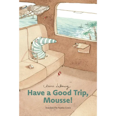 Have a Good Trip, Mousse!