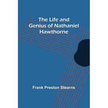 The Life and Genius of Nathaniel Hawthorne