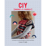 Ciy: Crochet-It-Yourself: 15 Modern Crochet Designs to Stitch and Wear
