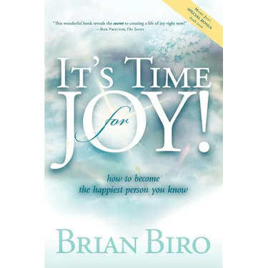 It's Time for Joy: How to Become the Happiest Person You Know