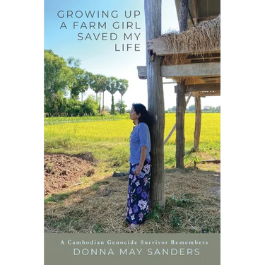 Growing Up A Farm Girl Saved My Life: A Cambodian Genocide Survivor Remembers