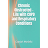 Chronic Obstructed - Life with COPD and Respiratory Conditions