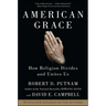 American Grace: How Religion Divides and Unites Us