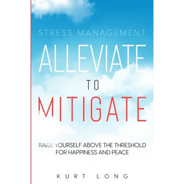 Stress Management: Alleviate To Mitigate