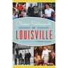 Classic Restaurants of Louisville