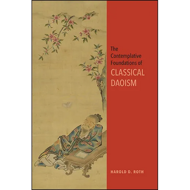 The Contemplative Foundations of Classical Daoism