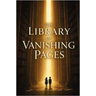 The Library of Vanishing Pages: Adventures Beneath the City of Forgotten Stories