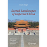 Sacred Landscapes of Imperial China: Astronomy, Feng Shui, and the Mandate of Heaven