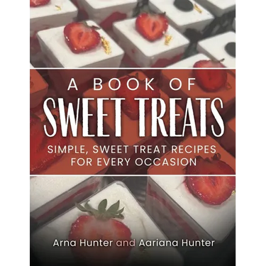 A Book of Sweet Treats: Simple, Sweet Treat Recipes for Every Occasion