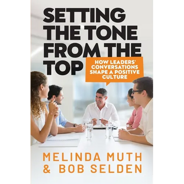 Setting The Tone From The Top: How leaders' conversations shape a positive culture