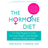 The Hormone Diet: A 3-Step Program to Help You Lose Weight, Gain Strength, and Live Younger Longer