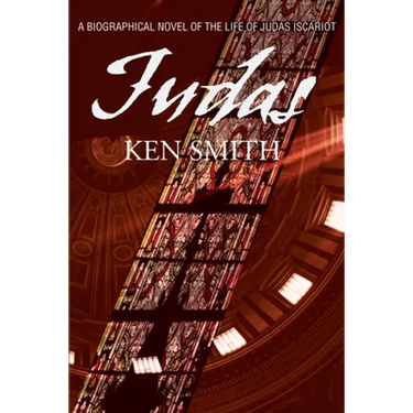 Judas: A Biographical Novel of the Life of Judas Iscariot