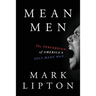 Mean Men: The Perversion of America's Self-Made Man