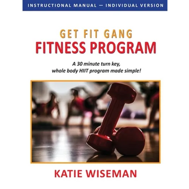 Get Fit Gang Fitness Program: The Comprehensive Whole Body Fitness Program for Simple, Effective Workouts