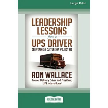 Leadership Lessons from a UPS Driver: Delivering a Culture of We, Not Me (16pt Large Print Edition)
