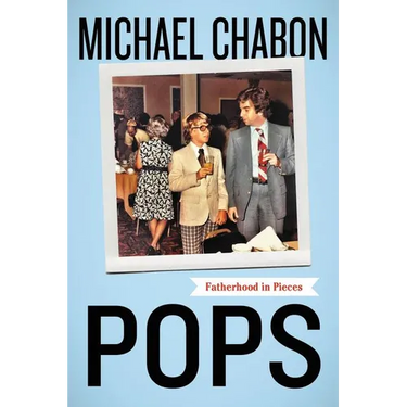 Pops: Fatherhood in Pieces