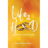 Life in the Hood: My Story, God's Glory