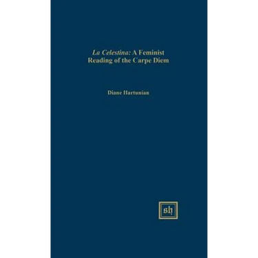 "La Celestina": A Feminist Reading of the "Carpe Diem" Theme