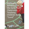 Managing Behaviour in the Early Years Classroom: Teaching Children To Be Good