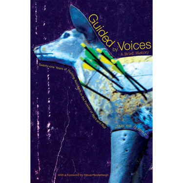 Guided by Voices: A Brief History: Twenty-One Years of Hunting Accidents in the Forests of Rock and Roll