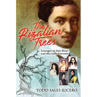 The Rizalian Trees: Lineages of Jose Rizal and His Love Interests
