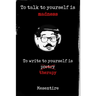 To talk to yourself is madness, to write to yourself is therapy: Mesentire