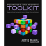 Facilitator's and Trainer's Toolkit: Engage and Energize Participants for Success in Meetings, Classes, and Workshops
