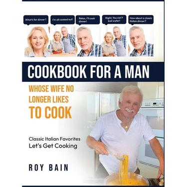 Cookbook for a Man: whose wife no longer likes to cook!