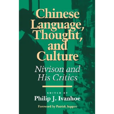 Chinese Language, Thought, and Culture: Nivison and His Critics