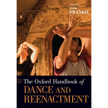 The Oxford Handbook of Dance and Reenactment
