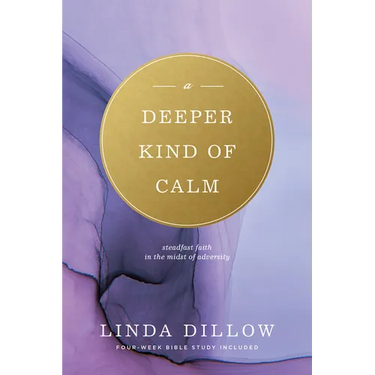 Deeper Kind of Calm: Steadfast Faith in the Midst of Adversity
