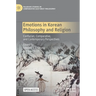 Emotions in Korean Philosophy and Religion: Confucian, Comparative, and Contemporary Perspectives