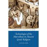 Technologies of the Marvellous in Ancient Greek Religion