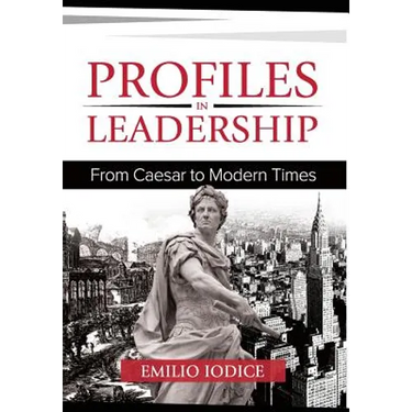 Profiles in Leadership: From Caesar to Modern Times