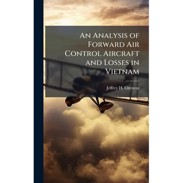 An Analysis of Forward Air Control Aircraft and Losses in Vietnam
